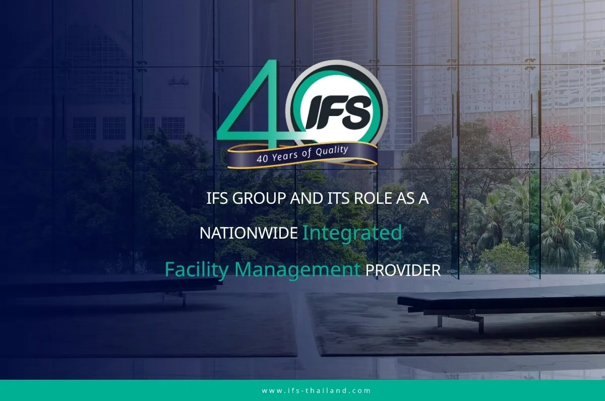 ภาพโลโก้ IFS ครบรอบ 40 ปี พร้อมข้อความเกี่ยวกับบทบาทผู้ให้บริการดูแลอาคารแบบครบวงจรระดับประเทศ ภายในอาคารสำนักงานทันสมัย จาก กลุ่มบริษัท ไอเอฟเอส ภาษาอังกฤษ
