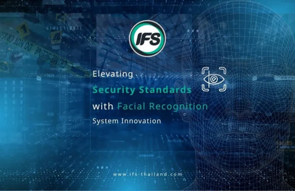 face-recognition-security-system-ifs-thailand-en. ระบบรักษาความปลอดภัย Facial Recognition System Innovation เป็บระบบที่จะเข้ามาช่วยการรักษาความปลอดภัยแบบเดิมให้มีมาตรฐานและปลอดภัยมากขึ้น