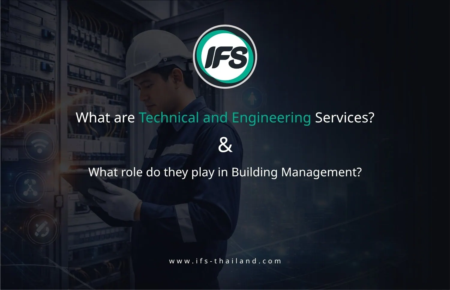 Banner บทความที่บอกว่า บริการด้านเทคนิคและวิศวกรรม คืออะไร และมีบทบาทอย่างไรในการดูแลอาคาร