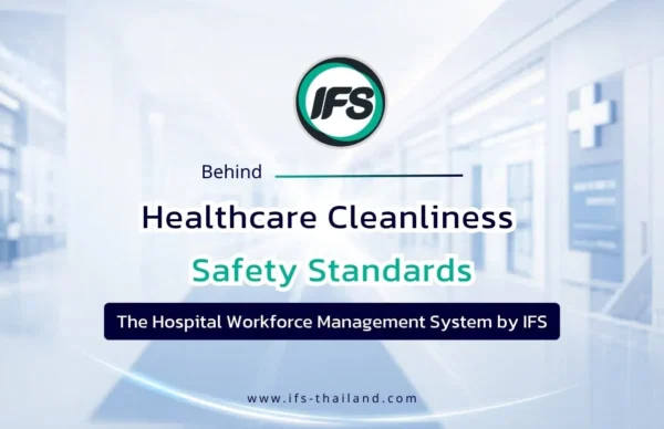 hospital-manpower-management-en ภาพประกอบบทความ-บริการ Manpower Management สำหรับโรงพยาบาล โดย IFS เพื่อบริหารและจัดการบุคลากรคุณภาพให้ได้มาตรฐานความปลอดภัยและการบริการ (ไอเอฟเอส ฟาซิลิตี้ เซอร์วิสเวส จำกัด)