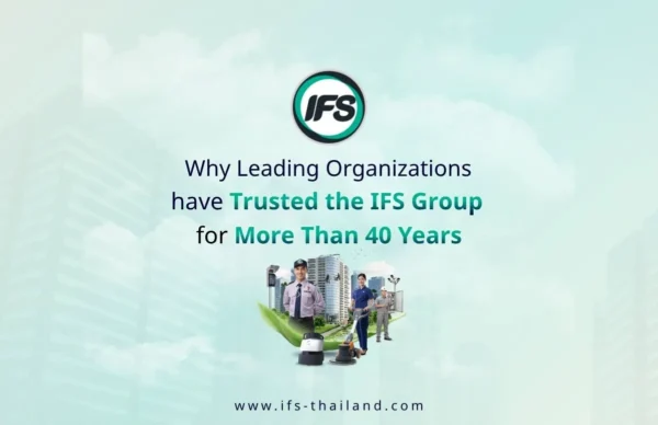 กลุ่มบริษัท ไอเอฟเอส ผู้ให้บริการดูแลอาคารและ Facility Management ที่ได้รับความไว้วางใจจากองค์กรชั้นนำในประเทศไทยมากกว่า 40 ปี - รูปประกอบบทความทำไมองค์กรขนาดใหญ่จึงไว้วางใจกลุ่มบริษัท ไอเอฟเอส มากว่า 40 ปี จาก ไอเอฟเอส ฟาซิลิตี้ เซอร์วิสเซส จำกัด (IFS Group)