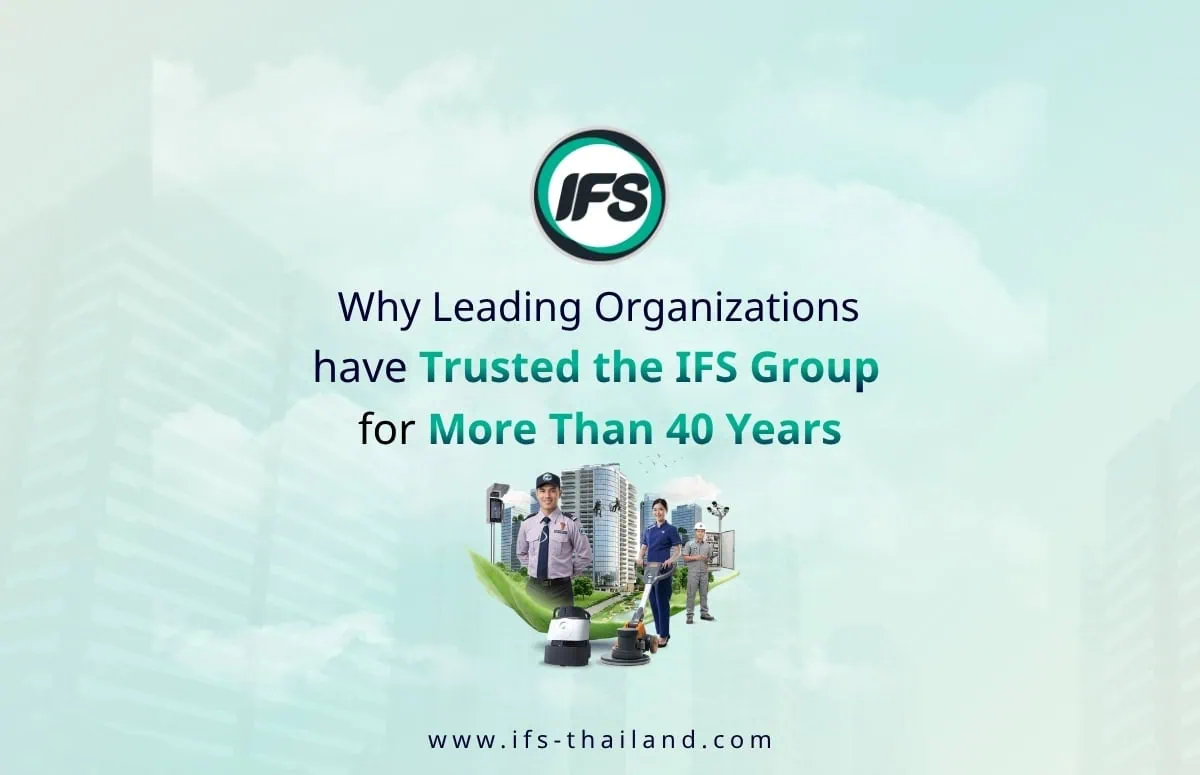 กลุ่มบริษัท ไอเอฟเอส ผู้ให้บริการดูแลอาคารและ Facility Management ที่ได้รับความไว้วางใจจากองค์กรชั้นนำในประเทศไทยมากกว่า 40 ปี - รูปประกอบบทความทำไมองค์กรขนาดใหญ่จึงไว้วางใจกลุ่มบริษัท ไอเอฟเอส มากว่า 40 ปี จาก ไอเอฟเอส ฟาซิลิตี้ เซอร์วิสเซส จำกัด (IFS Group)