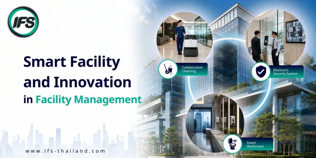 โซลูชัน Smart Facility ของกลุ่มบริษัท ไอเอฟเอส สำหรับการบริหารจัดการอาคารอัจฉริยะ ครอบคลุมระบบทำความสะอาด ระบบรักษาความปลอดภัยอิเล็กทรอนิกส์ และห้องน้ำอัจฉริยะ