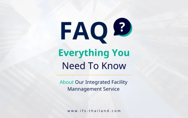 integrated-facility-management-faq-thailand คำถามที่พบบ่อยเกี่ยวกับบริการบริหารจัดการอาคารแบบครบวงจร ช่วยให้ธุรกิจเข้าใจแนวทางดูแลอาคาร ระบบ และงานสนับสนุนได้อย่างมีประสิทธิภาพ