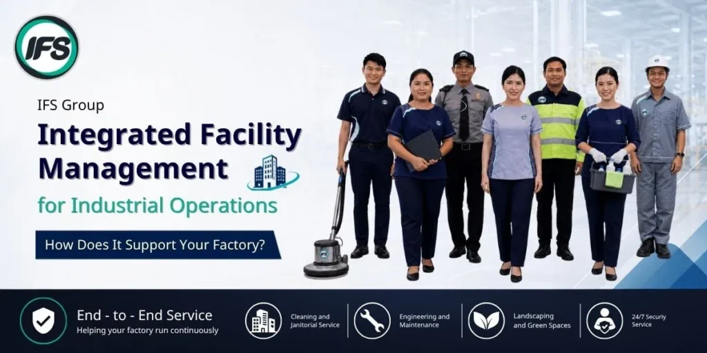 ทีมงานให้บริการบริหารจัดการอาคารและโรงงานแบบครบวงจร (Integrated Facility Management) ครอบคลุมงานทำความสะอาด วิศวกรรม รักษาความปลอดภัย และบริการสนับสนุนการดำเนินงานในโรงงานอุตสาหกรรม - ภาพประกอบบทความของกลุ่มบริษัท ไอเอฟเอส