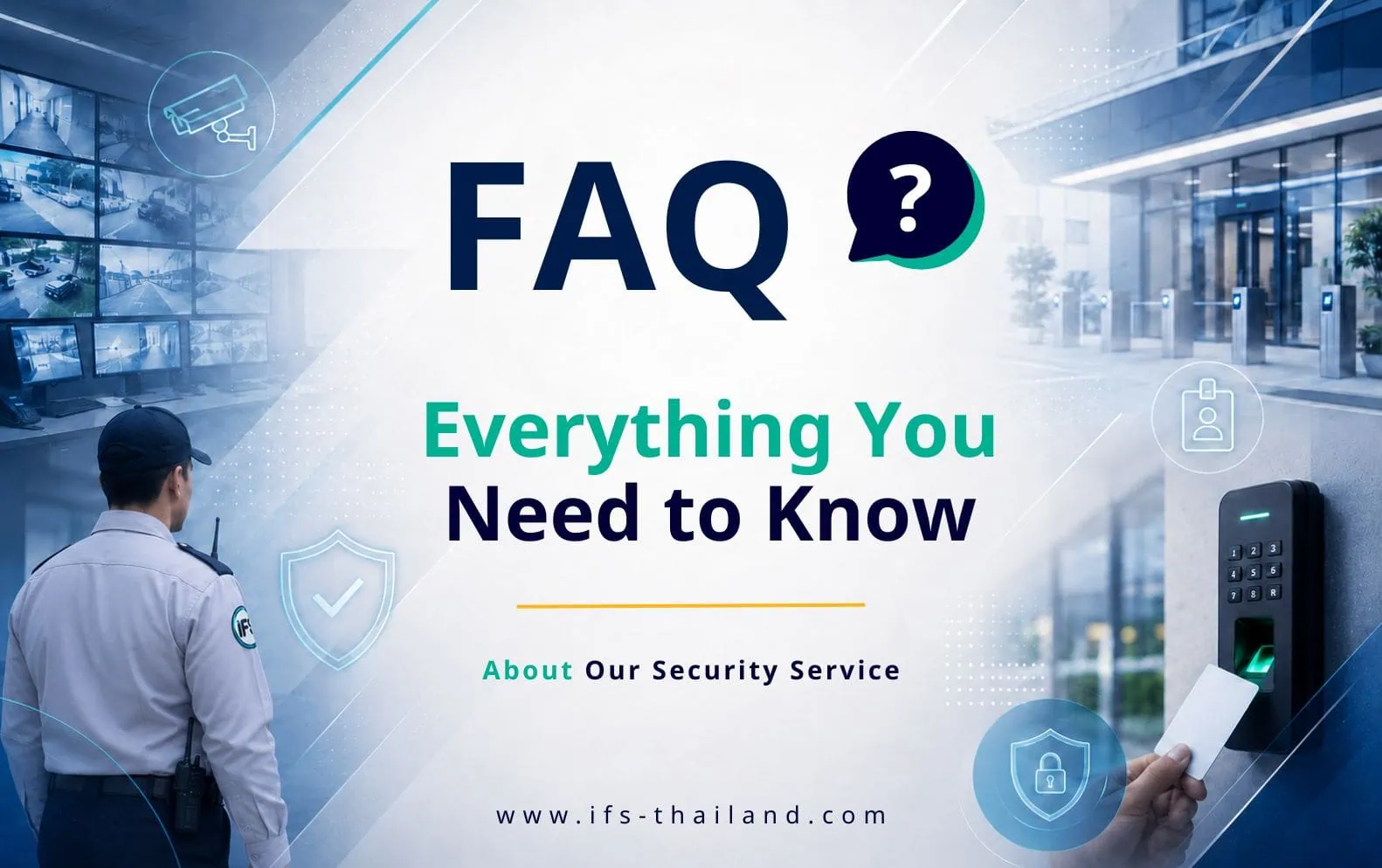 ภาพหน้าคำถามที่พบบ่อย (FAQ) เกี่ยวกับบริการรักษาความปลอดภัยในประเทศไทย ในภาพแสดงถึงระบบรักษาความปลอดภัยมีเจ้าหน้าที่รักษาความปลอดภัย ระบบกล้องวงจรปิด (CCTV) ระบบควบคุมการเข้าออก (Access Control) และเทคโนโลยีรักษาความปลอดภัยสำหรับอาคาร สำนักงาน และองค์กร เพื่อช่วยให้ผู้ใช้งานเข้าใจบริการและเลือกโซลูชันที่เหมาะสม - บทความจากกลุ่มบริษัท ไอเอฟเอส ฟาซิลิตี้เซอร์วิสเซส จำกัด