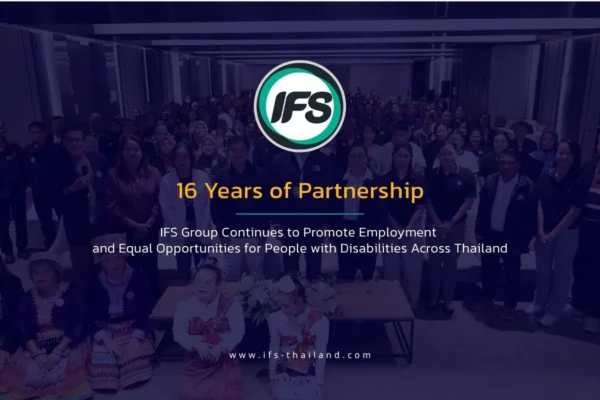 ifs-sai-yud-recruitment-training-center-team -en-banner รุป banner บทความ่าวงาน“เสริมพลังเครือข่ายยุคใหม่ สู่การสื่อสารสร้างสรรค์อย่างสง่างามและมั่นใจ” จัดโดยสมาคมผู้ปกครองคนพิการทางสติปัญญาแห่งประเทศไทย ณ โรงแรมเมดิสัน แบงคอก (รามคำแหง) -ตลอดระยะเวลา 16 ปีที่ผ่านมา กลุ่มบริษัท ไอเอฟเอส และสมาคมผู้ปกครองคนพิการทางสติปัญญาแห่งประเทศไทย ได้ร่วมกันส่งเสริมการจ้างงานคนพิการอย่างต่อเนื่อง ครอบคลุมทุกภูมิภาคของประเทศไทย เพื่อสร้างโอกาสในการทำงานอย่างเท่าเทียม ยกระดับคุณภาพชีวิต ลดความเหลื่อมล้ำ และส่งเสริมการมีส่วนร่วมอย่างเท่าเทียมในสังคมไทย
